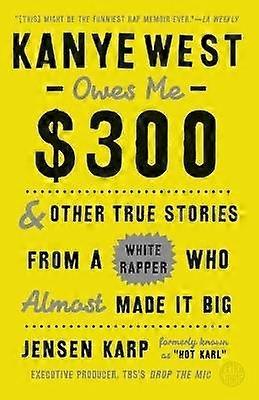 Kanye West Owes Me $300