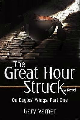 The Great Hour Struck On Eagles' Wings Part One