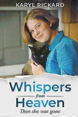 Whispers from Heaven...Then she was gone