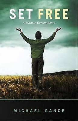 Set Free A Miracle Remembered