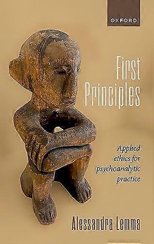 First Principles: Applied Ethics for Psychoanalytic Practice