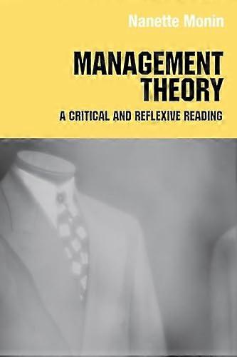 Management Theory: A Critical and Reflexive Reading