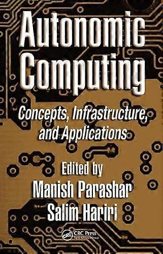 Autonomic Computing Concepts Infrastructure and Applications