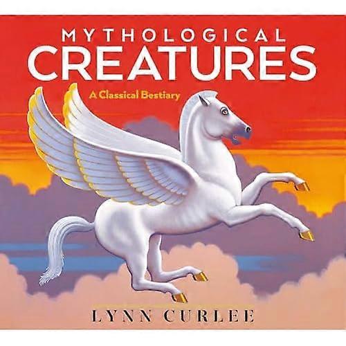Mythological Creatures : a Classical Bestiary