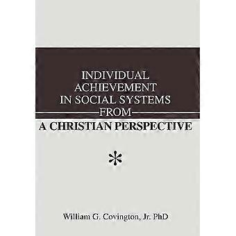 Individual Achievement In Social Systems From A Christian Perspective - William G. Covington Jr - Hardcover - en Book
