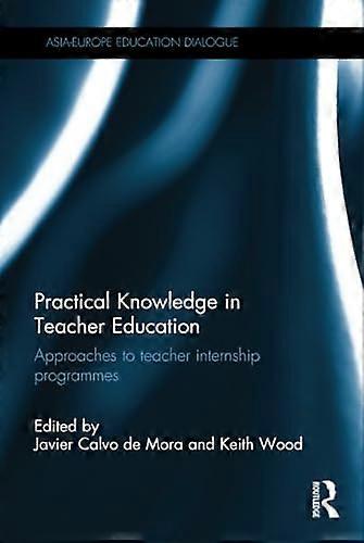 Practical Knowledge in Teacher Education: Approaches to teacher internship programmes