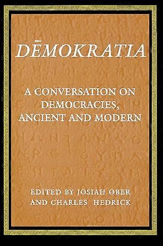 Demokratia: A Conversation on Democracies Ancient and Modern