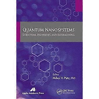 Quantum Nanosystems Structure Properties and Interactions