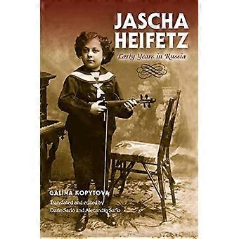 Jascha Heifetz: Vroege jaren in Rusland (Russische muziek Studies)