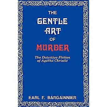 Die sanfte Kunst des Mordes: Die Detektiv-Fiktion von Agatha Christie