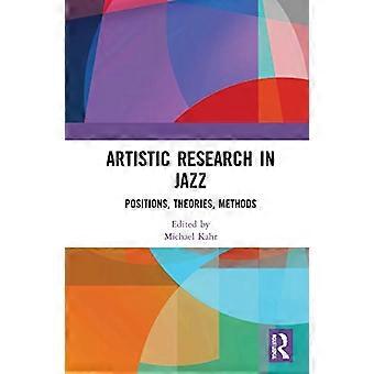 Kunstnerisk forskning i jazz: Posisjoner, teorier, metoder