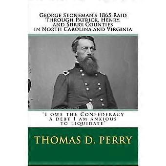 Ik heb een schuld bij de Confederatie die ik graag wil aflossen: George Stonemans inval in 1865 door de graafschappen Patrick, Henry en Surry in North Carolina.