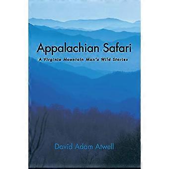 Safari dans les Appalaches: les histoires sauvages d'un homme des montagnes de Virginie