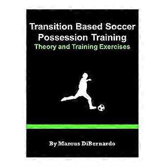 Entrenamiento de posesión de fútbol basado en la transición: teoría y ejercicios de entrenamiento