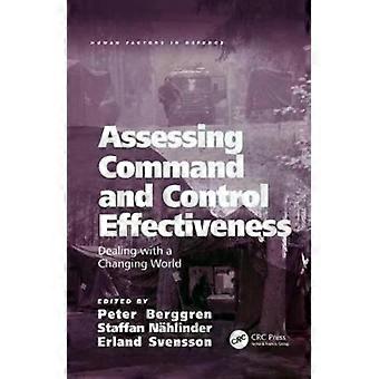 Assessing Command And Control Effectiveness Dealing With A Changing World - Staffan Nahlinder