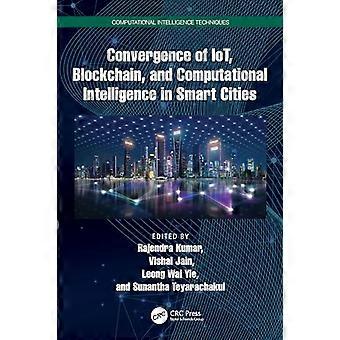 Convergence of IoT Blockchain and Computational Intelligence in Smart Cities