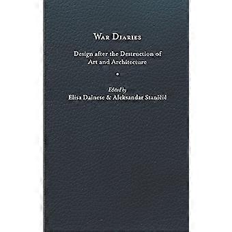 War Diaries Design After the Destruction of Art and Architecture