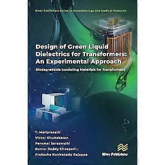 Design of Green Liquid Dielectrics for Transformers An Experimental Approach Biodegradable Insulating Materials for Transformers
