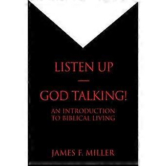 Listen Up--god Talking An Introduction To Biblical Living - James F. Miller - Hardcover - en Book
