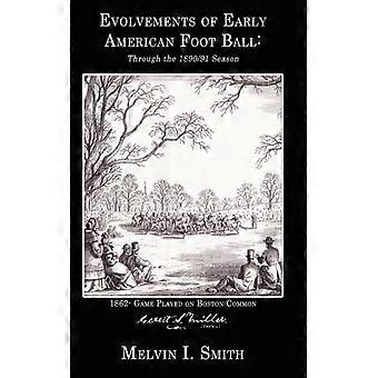 Evolvements Of Early American Foot Ball Through The 189091 Season - Melvin I. Smith - Hardcover - English Book - History