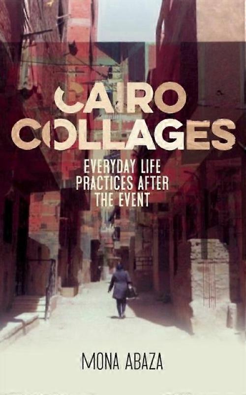 Cairo Collages Everyday Life Practices After The Event