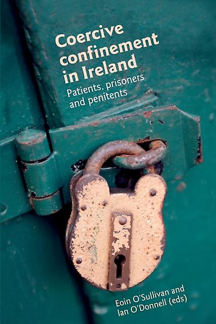 Coercive Confinement In Ireland by Ian ODonnell Paperback Book