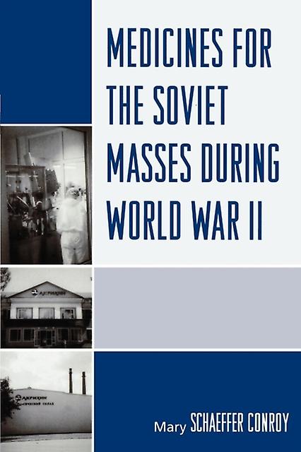 Medicines For The Soviet Masses During World War Ii by Mary Schaeffer Conroy Paperback Book