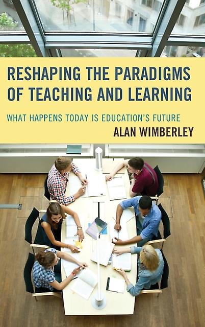Reshaping The Paradigms Of Teaching And Learning by Alan Wimberley Paperback Book