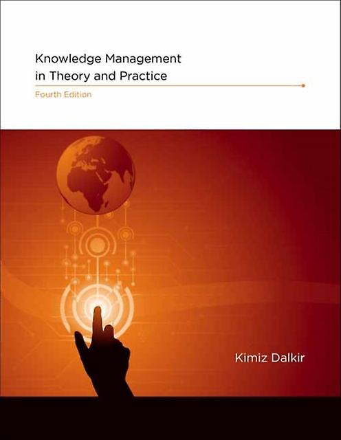 Knowledge Management In Theory And Practice by Kimiz Dalkir Hardback Book