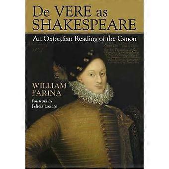 De Vere As Shakespeare An Oxfordian Reading Of The Canon - William Farina