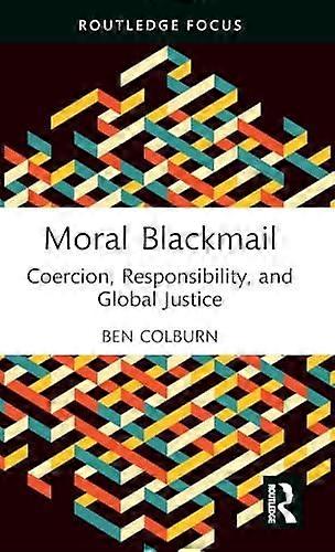 Moral Blackmail by Colburn & Ben University of Glasgow & UK Hardback Book