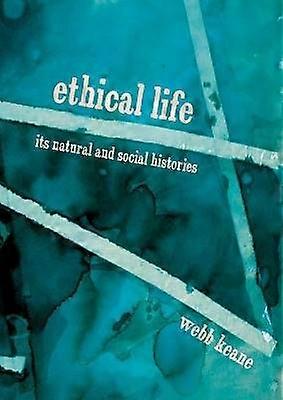 Ethical Life - Its Natural and Social Histories