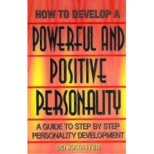 HOW TO DEVELOP A POWERFUL &: A Guide to Step by Step Personality Development