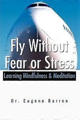 Fly Without Fear or Stress Learning Mindfulness  Meditation