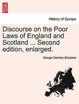 Discourse on the Poor Laws of England and Scotland  Second edition enlarged