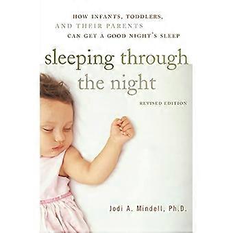 Sleeping Through the Night Revised Edition How Infants Toddlers and Their Parents Can Get a Good Nights Sleep