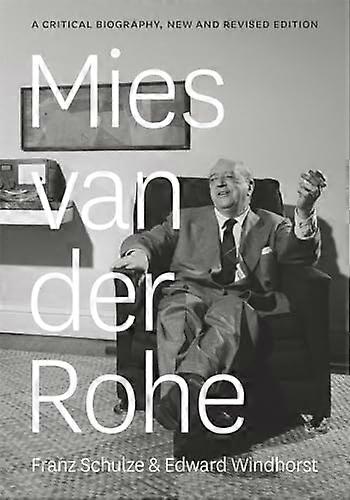 Mies van der Rohe: A Critical Biography New and Revised Edition