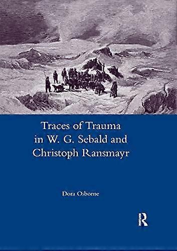 Traces of Trauma in W. G. Sebald and Christoph Ransmayr