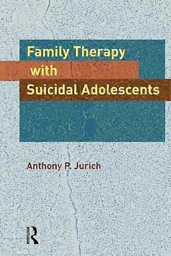 Family Therapy with Suicidal Adolescents