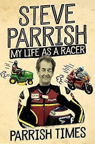 Parrish Times: My Life as a Racer