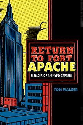 Return To Fort Apache Memoir Of An Nypd Captain