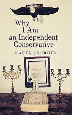 Why I Am an Independent Conservative
