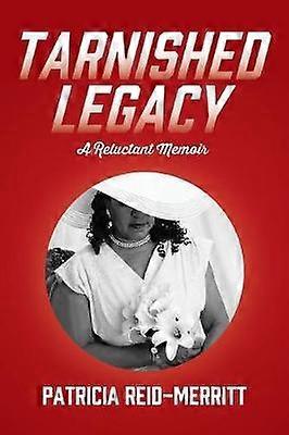 Tarnished Legacy A Reluctant Memoir