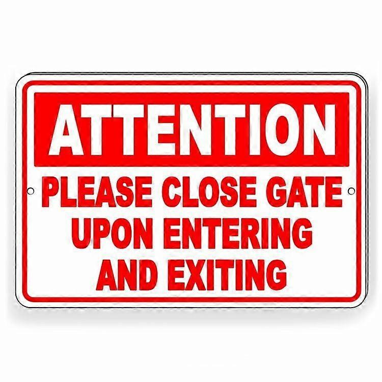 Attention Please Close Gate Upon Entering Exiting Metal Sign THREE Size: 16 x 12 Inch