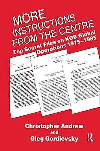 More Instructions from the Centre: Top Secret Files on KGB Global Operations 1975 1985