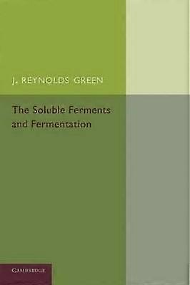 The Soluble Ferments and Fermentation