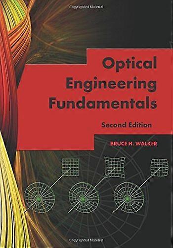 Optical Engineering Fundamentals, Second Edition (SPIE Tutorial Text Vol. TT82)