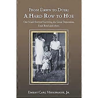 Fra daggry til skumring: En hård række til hakke: En mands historie om at overleve den store depression, Dust Bowl og meget mere.