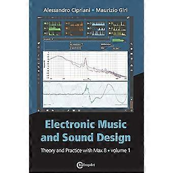 Elektronische Musik und Sound - Design - Theorie und - Praxis mit Max 8 - - Band 1 (Vierte Auflage)