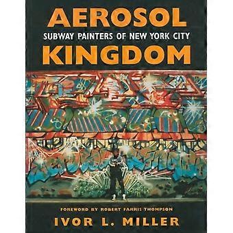 Aerosol-Königreich: U-Bahn Maler von New York City